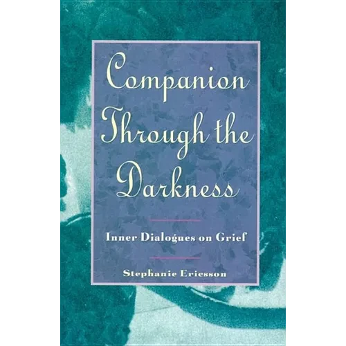 Companion Through the Darkness: Inner Dialogues on Grief - Paperback