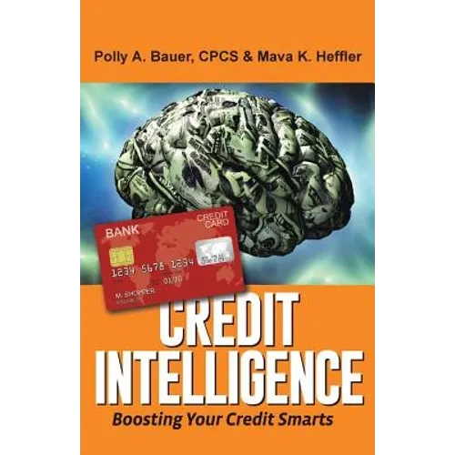 Credit Intelligence: Boosting Your Credit Smarts - Paperback