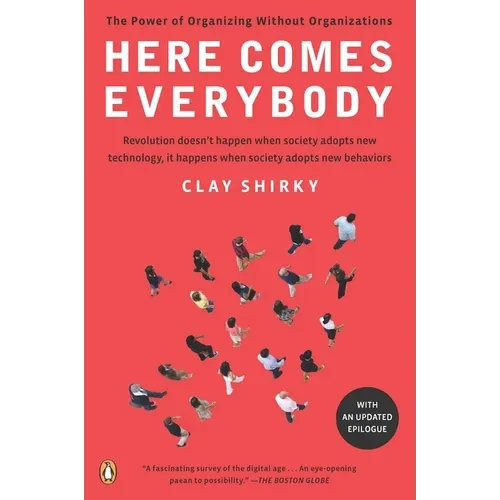 Here Comes Everybody: The Power of Organizing Without Organizations - Paperback