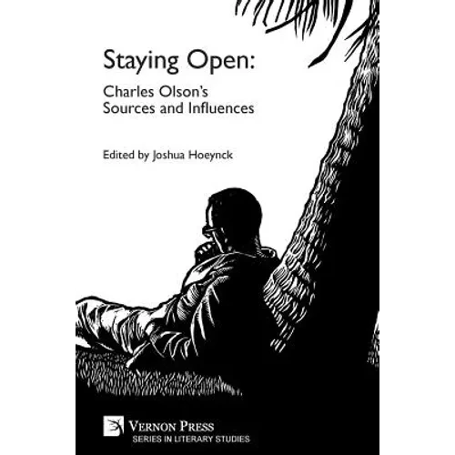Staying Open: Charles Olson's Sources and Influences - Paperback