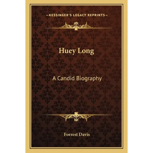 Huey Long: A Candid Biography - Paperback - IBook Store