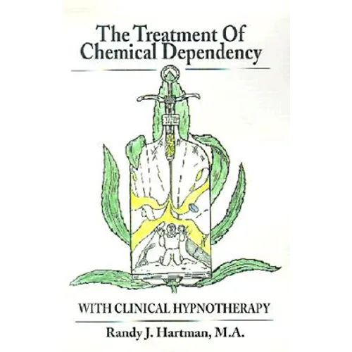 The Treatment of Chemical Dependency with Clinical Hypnotherapy