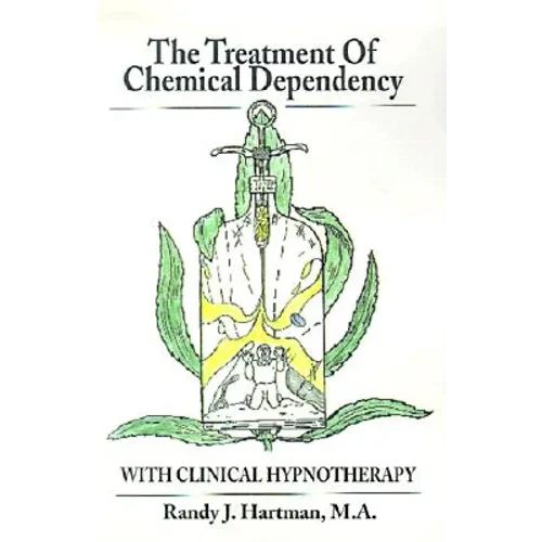 The Treatment of Chemical Dependency with Clinical Hypnotherapy
