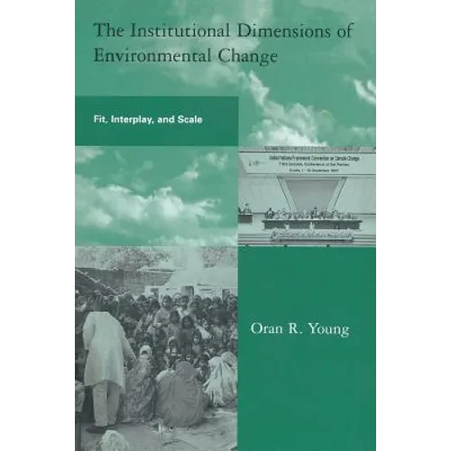 The Institutional Dimensions of Environmental Change: Fit, Interplay, and Scale - Paperback - IBook Store