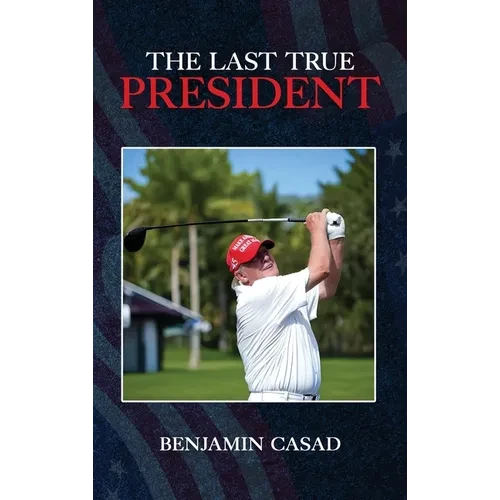 The Last True President - Hardcover