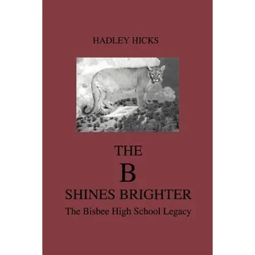The B Shines Brighter: The Bisbee High School Legacy