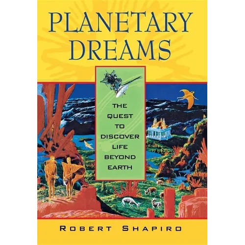 Planetary Dreams: The Quest to Discover Life Beyond Earth - Hardcover