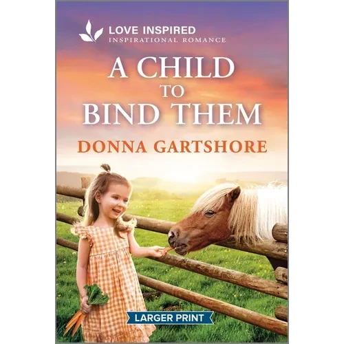 A Child to Bind Them: An Uplifting Inspirational Romance - Mass Market Paperbound
