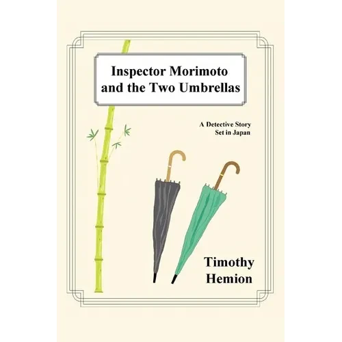Inspector Morimoto and the Two Umbrellas: A Detective Story Set in Japan - Paperback