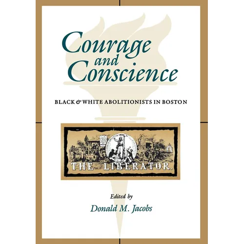 Courage and Conscience: Black and White Abolitionists in Boston - Paperback - IBook Store
