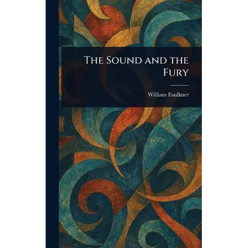 The Sound and the Fury - Hardcover