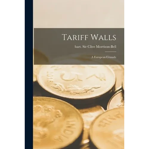 Tariff Walls; a European Crusade - Paperback