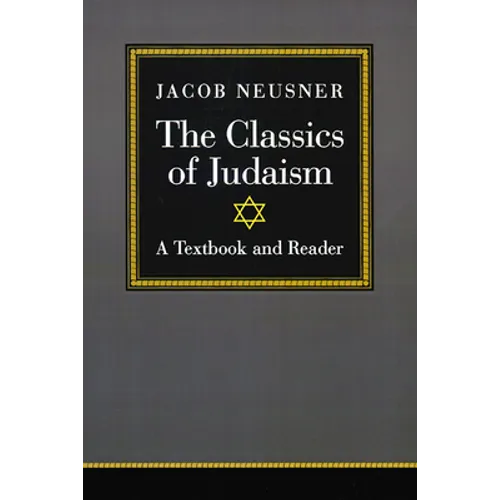 The Classics of Judaism: A Textbook and Reader