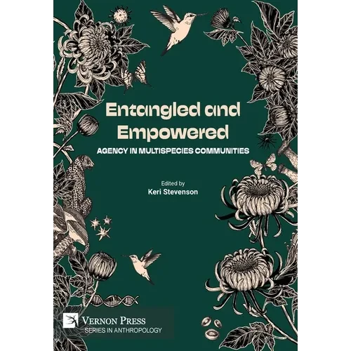Entangled and Empowered: Agency in Multispecies Communities - Hardcover