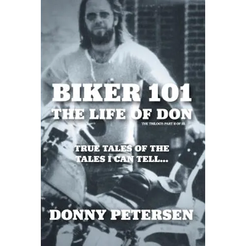 Biker 101: The Life of Don: The Trilogy: II of III - Paperback - IBook Store
