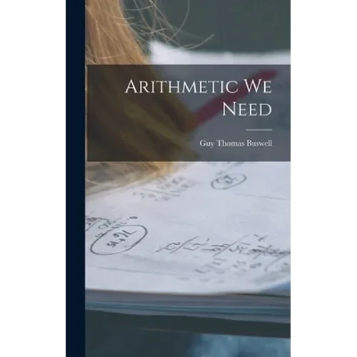 Arithmetic We Need - Hardcover