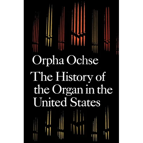 The History of the Organ in the United States - Paperback - IBook Store