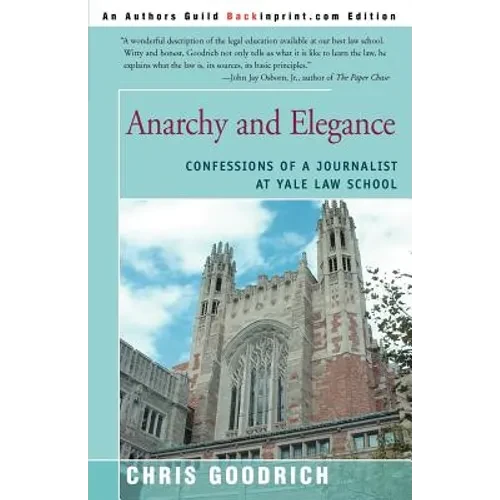 Anarchy and Elegance: Confessions of a Journalist at Yale Law School - Paperback