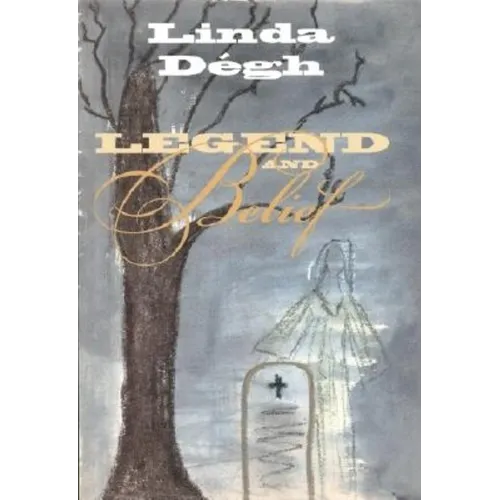 Legend and Belief: Dialectics of a Folklore Genre - Hardcover - IBook Store