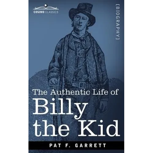 The Authentic Life of Billy the Kid - Paperback