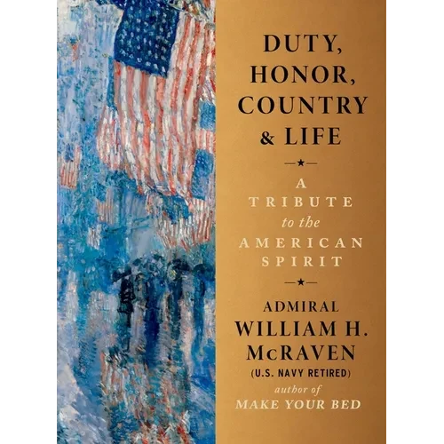 Duty, Honor, Country & Life: A Tribute to the American Spirit - Hardcover