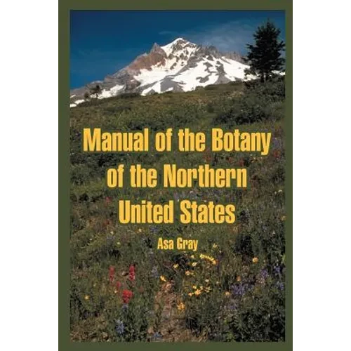 Manual of the Botany of the Northern United States - Paperback