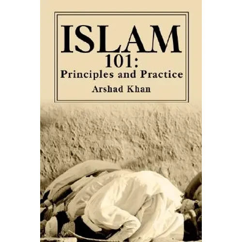 Islam 101: Principles and Practice - Paperback