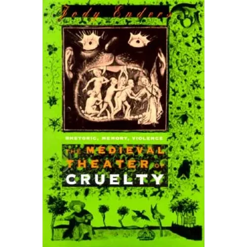 The Medieval Theater of Cruelty: Rhetoric, Memory, Violence - Hardcover