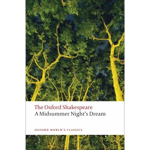 A Midsummer Night's Dream: The Oxford Shakespearea Midsummer Night's Dream